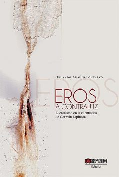 Eros a contraluz. El erotismo en los cuentos de Germán Espinosa, Orlando Araújo Fontalvo
