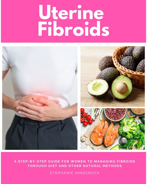 Uterine Fibroids, Stephanie Hinderock