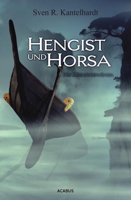 Hengist und Horsa. Die Britannien-Saga, Sven R. Kantelhardt