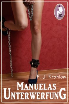 Manuelas Unterwerfung, F.J. Krohlow