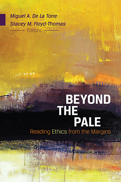 Beyond the Pale, Stacey M.Floyd-Thomas, Miguel A. De La Torre