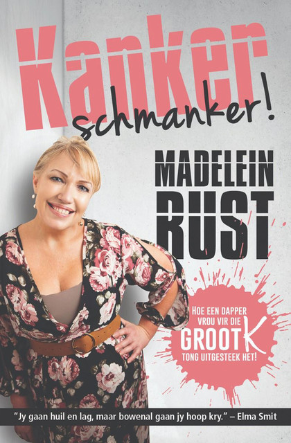 Kanker Schmanker, Madelein Rust