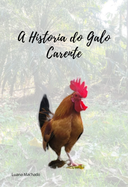 A História Do Galo Carente, Luana Machado