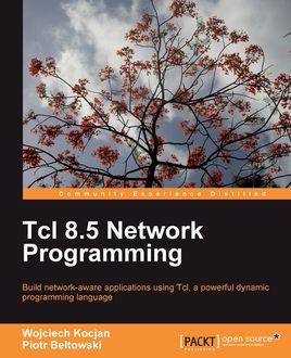 Tcl 8.5 Network Programming, Piotr Beltowski, Wojciech Kocjan