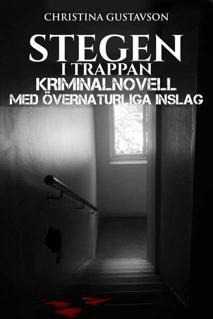 Stegen i trappan, kriminalnovell med övernaturliga inslag, Christina Gustavson