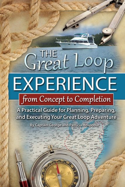 The Great Loop Experience – From Concept to Completion, George Hospodar, Patricia Hospodar