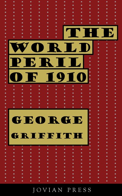 The World Peril of 1910, George Griffith