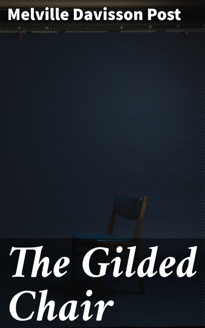The Gilded Chair, Melville Davisson Post