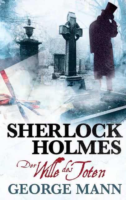 Sherlock Holmes, Band 3: Der Wille des Toten, George Mann