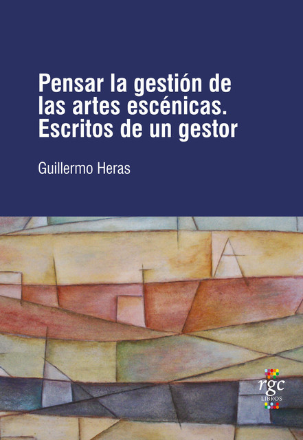 Pensar la gestión de las artes escénicas, Guillermo Heras