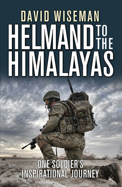 Helmand to the Himalayas, Nick Harding, David Wiseman