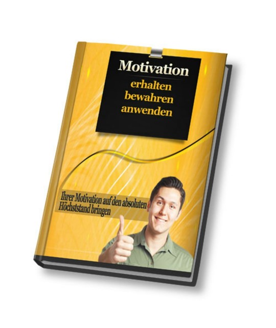 Motivation erhalten - bewahren - anwenden, Henry van Byten