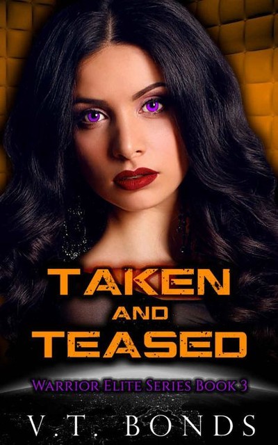 Taken and Teased (Warrior Elite Series Book 3), V.T. Bonds