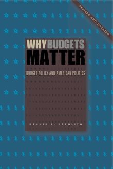 Why Budgets Matter, Dennis S. Ippolito