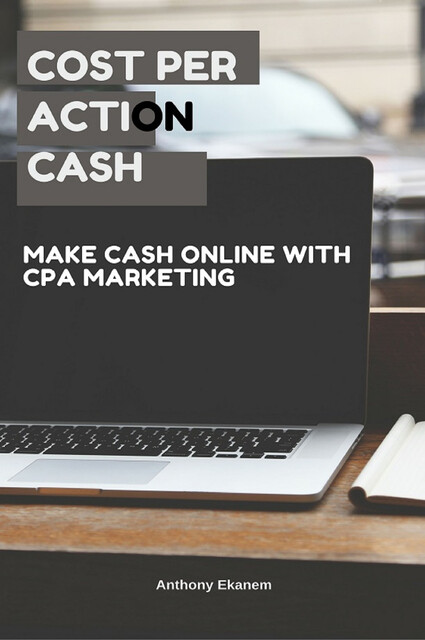 Cost Per Action Cash, Anthony Ekanem
