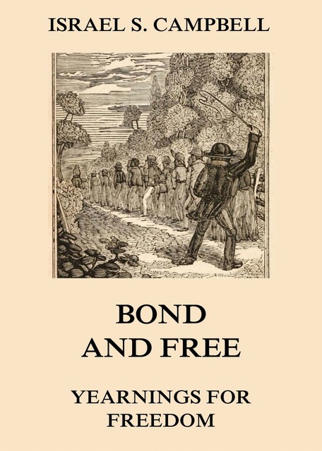 Bond And Free – Yearnings For Freedom, Israel S. Campbell