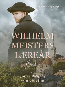 Wilhelm Meisters Læreår 2, J. W Goethe