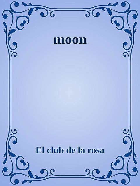 moon, EL club de la rosa