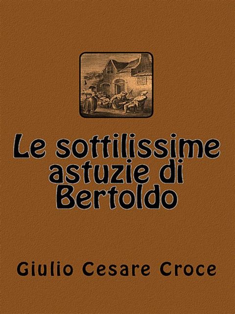 Le sottilissime astuzie di Bertoldo, Giulio Cesare Croce