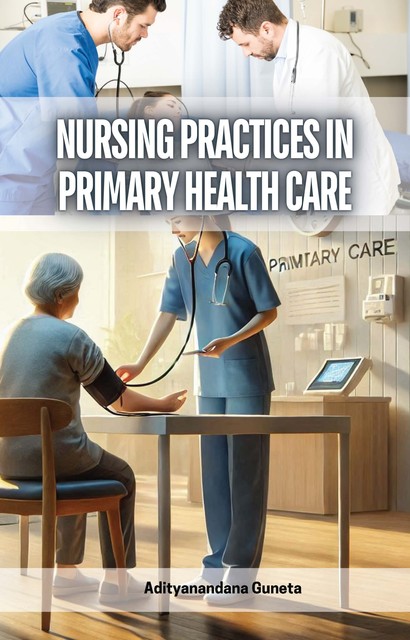 Nursing Practices in Primary Health Care, Adityanandana Guneta