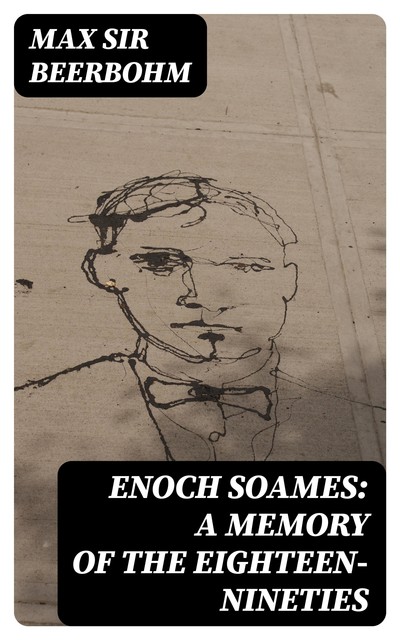 Enoch Soames: A Memory of the Eighteen-Nineties, Max Beerbohm