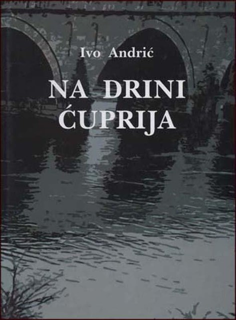 Na Drini ćuprija, Ivo Andric