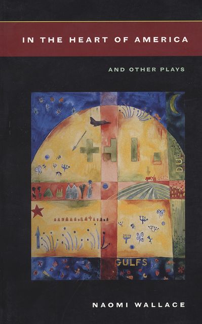 In the Heart of America and Other Plays, Naomi Wallace