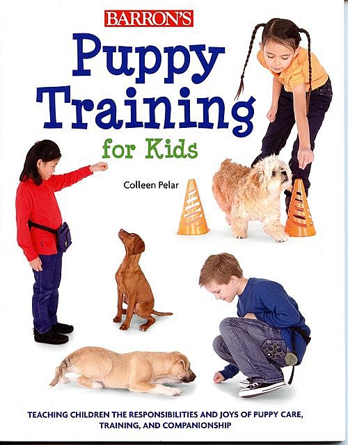 Puppy Training for Kids, Colleen Pelar
