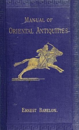 Manual of Oriental Antiquities, Ernest Babelon