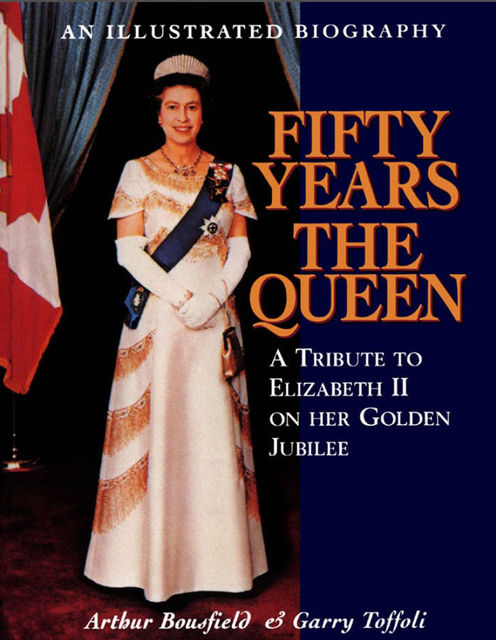 Fifty Years the Queen, Arthur Bousfield, Garry Toffoli