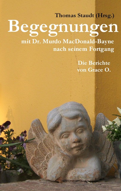 Begegnungen mit Dr. Murdo MacDonald-Bayne nach seinem Fortgang, Thomas Staudt