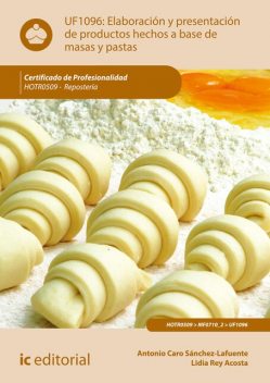 Elaboración y presentación de productos hechos a base de masas y pastas. HOTR0509, Antonio Caro Sánchez-Lafuente, Lidia Rey Acosta
