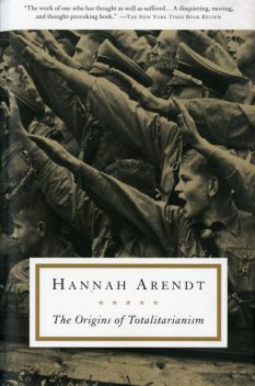The Origins of Totalitarianism, Hannah Arendt