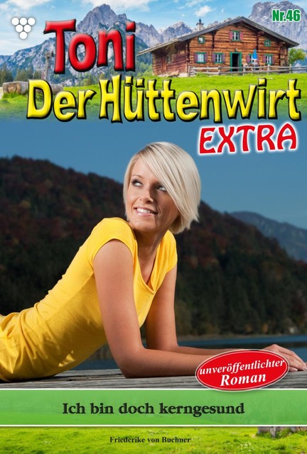 Toni der Hüttenwirt Extra 46 – Heimatroman, Friederike von Buchner
