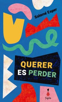 Querer es perder, Salomé Esper