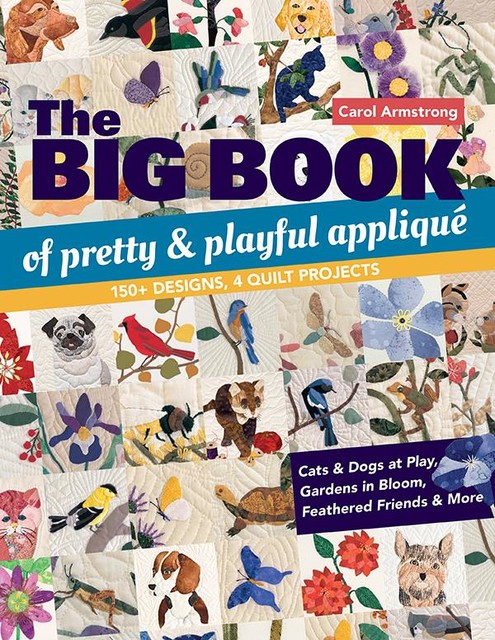 Big Book of Pretty & Playful Appliqué, Carol Armstrong