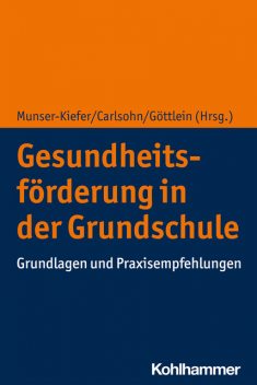 Gesundheitsförderung in der Grundschule, Dennis Dreiskämper, Angela Frank, Eva-Maria Kirschhock, Peter Paulus, Roland Naul