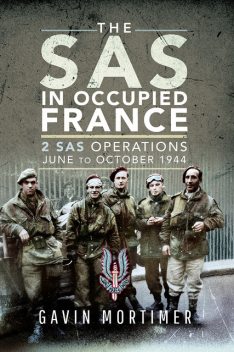 The SAS in Occupied France, Gavin Mortimer