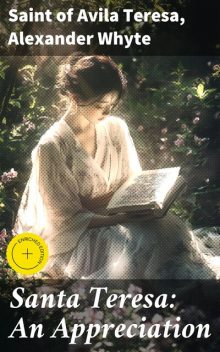 Santa Teresa: An Appreciation, Alexander Whyte, Saint Teresa of Avila