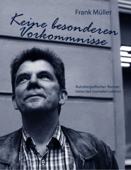Keine besonderen Vorkommnisse, Frank Müller