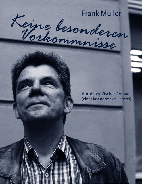 Keine besonderen Vorkommnisse, Frank Müller