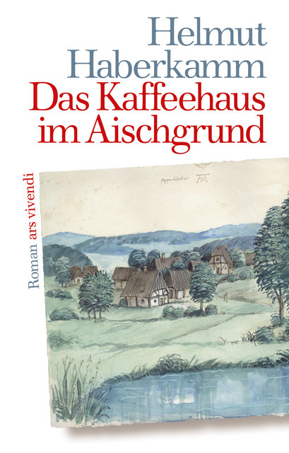 Das Kaffeehaus im Aischgrund (eBook), Helmut Haberkamm