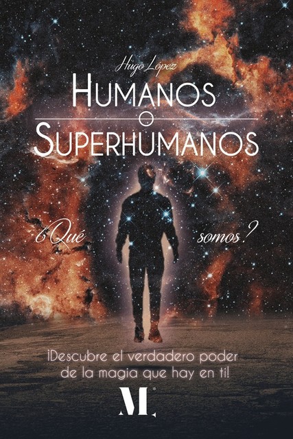 Humanos o superhumanos. ¿Qué somos, Hugo Cárdenas López