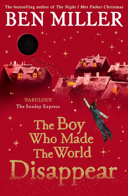 The Boy Who Made the World Disappear, Ben Miller
