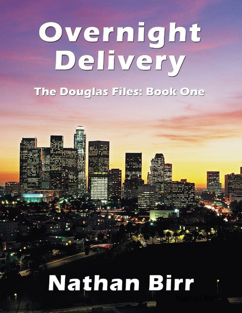 Overnight Delivery – the Douglas Files: Book One, Nathan Birr
