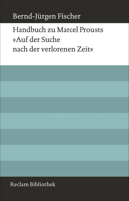 Handbuch zu Marcel Prousts “Auf der Suche nach der verlorenen Zeit”, Bernd-Jürgen Fischer