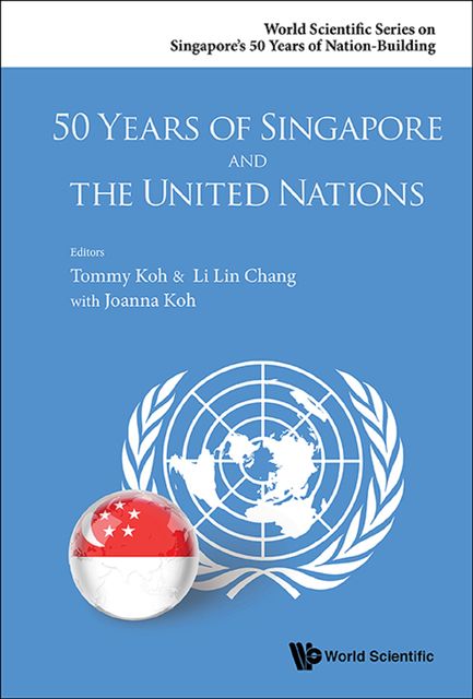 50 Years of Singapore and the United Nations, Tommy Koh, Joanna Koh, Li Lin Chang