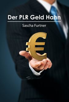 Der PLR Geld Hahn, Sascha Furtner