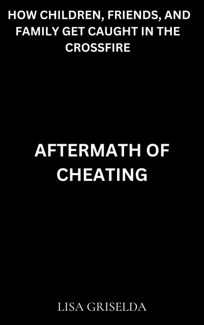 Aftermath of Cheating, Lisa Griselda