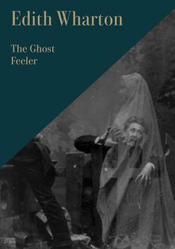 The Ghost Feeler, Edith Wharton